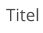Titel